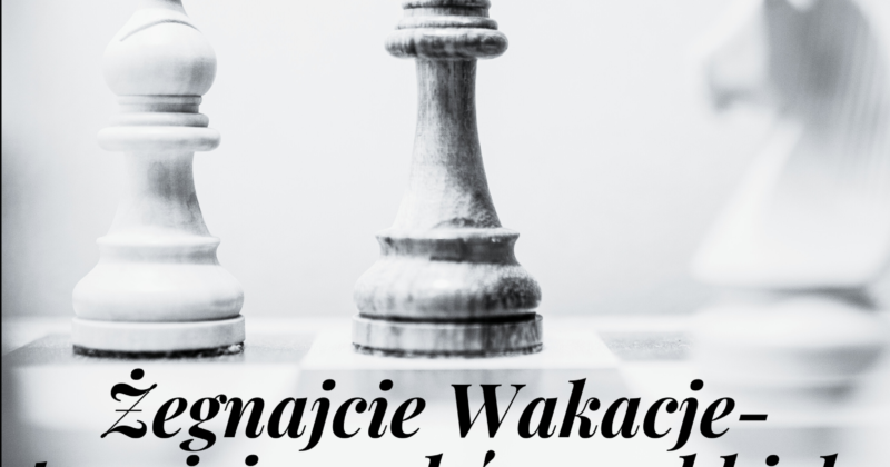ŻEGNAJCIE WAKACJE turniej szachów szybkich